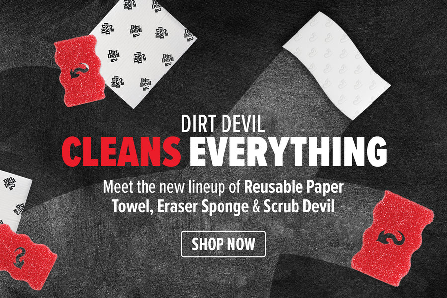 Dirt Devil Cleans Everything. Meet the new lineup of reusable paper towel, eraser sponge, & scrub devil
